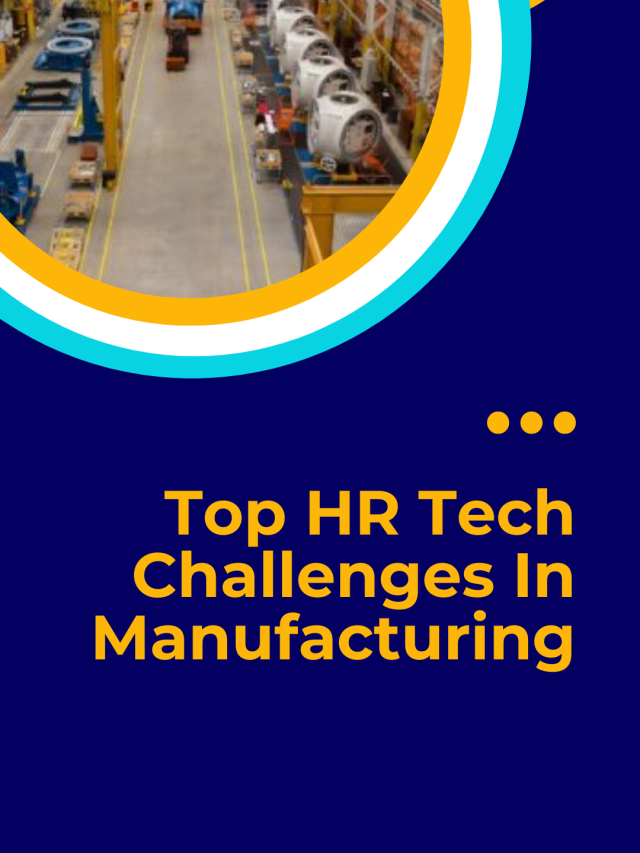 Top HR Tech Challenges In Manufacturing
